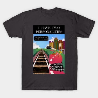 I Have Two Personalities T-Shirt